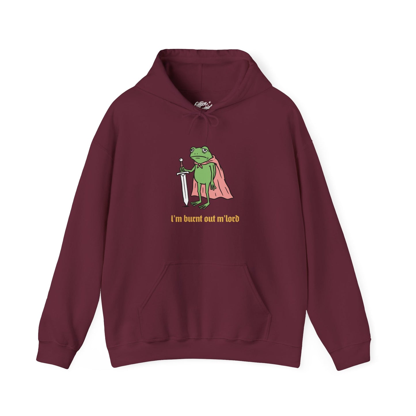 I'm Burnt Out M'Lord Hoodie