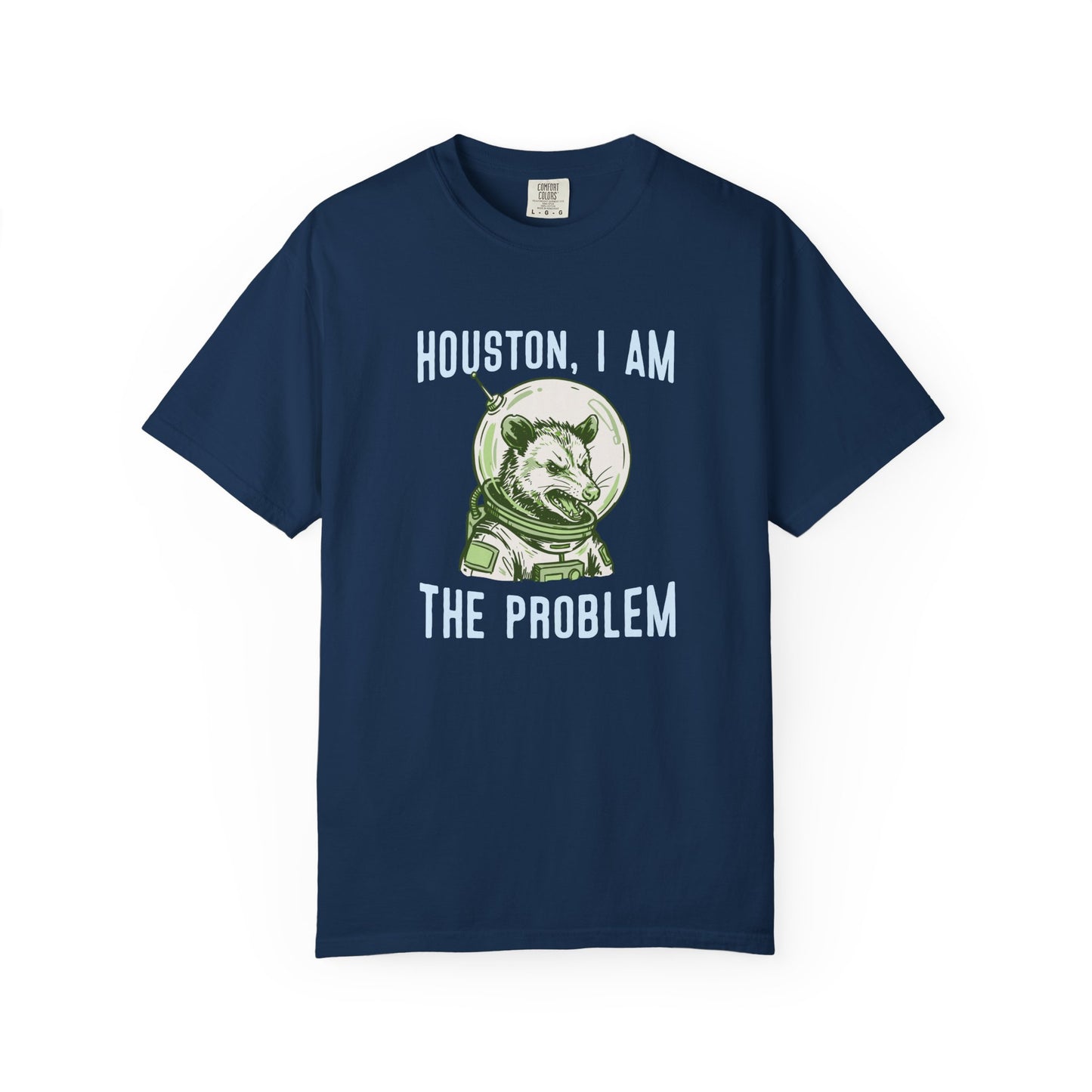Houston, I Am The Problem Comfort Colors Tee