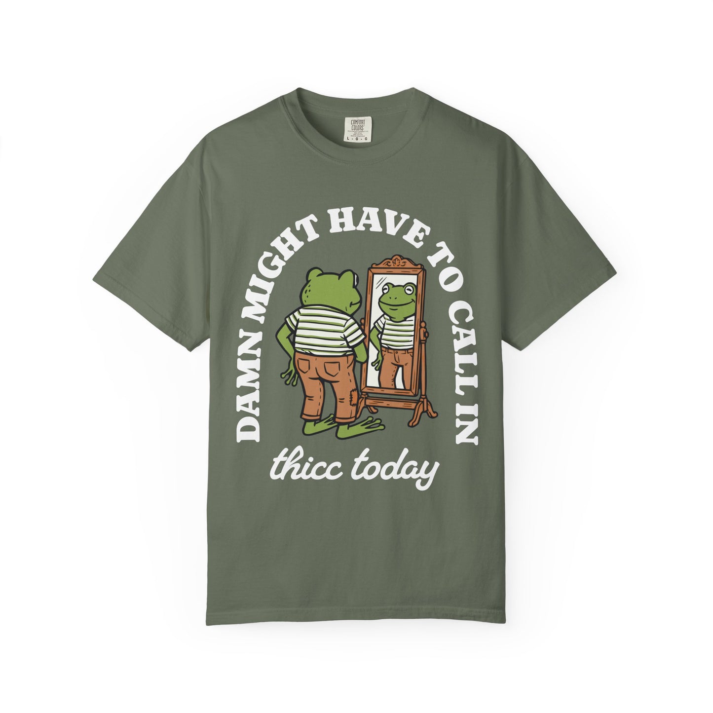 Damn Might Have to Call in Thicc Today Comfort Colors Tee