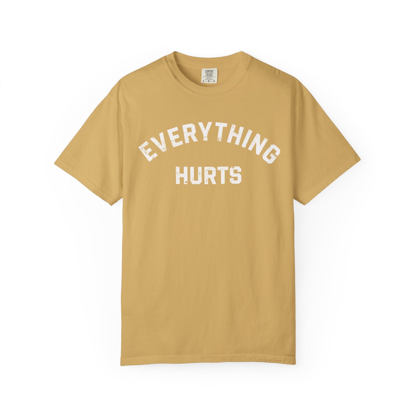 Everything Hurts Comfort Colors Tee