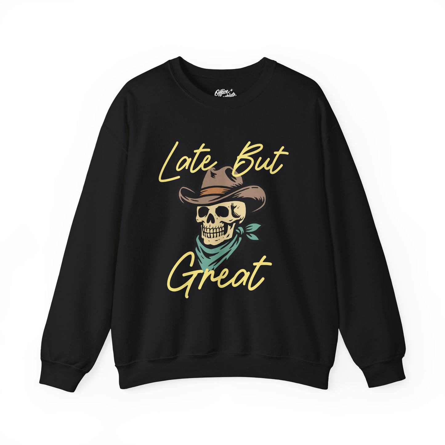 Late But Great Sweatshirt
