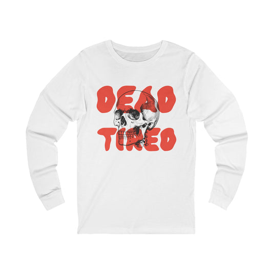 Dead Tired Long Sleeve