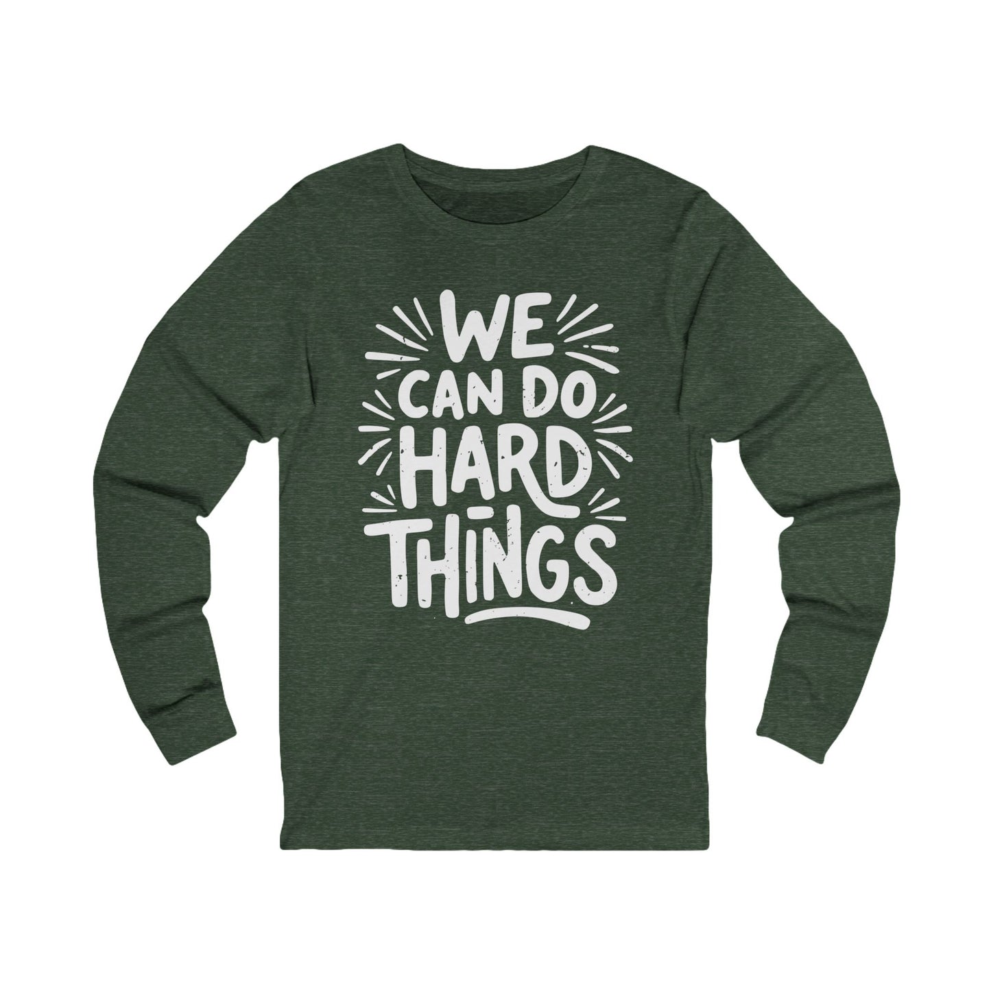 We Can Do Hard Things Long Sleeve