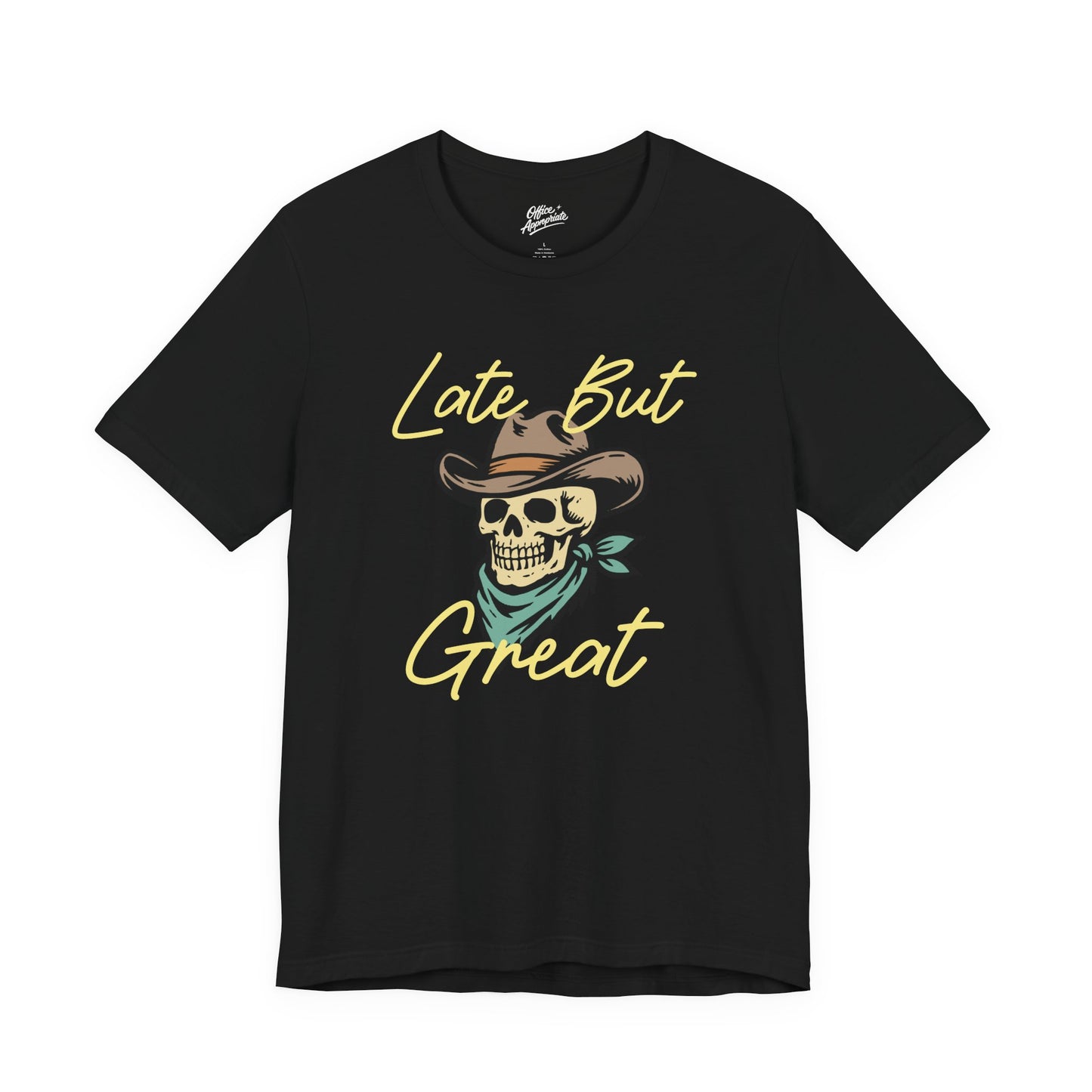 Late But Great Tee