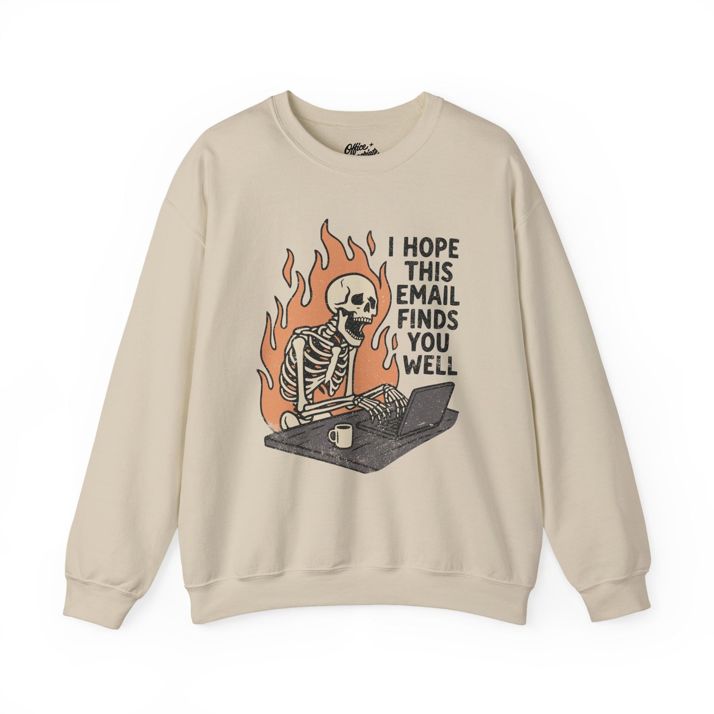 I Hope This Email Finds You Well Sweatshirt