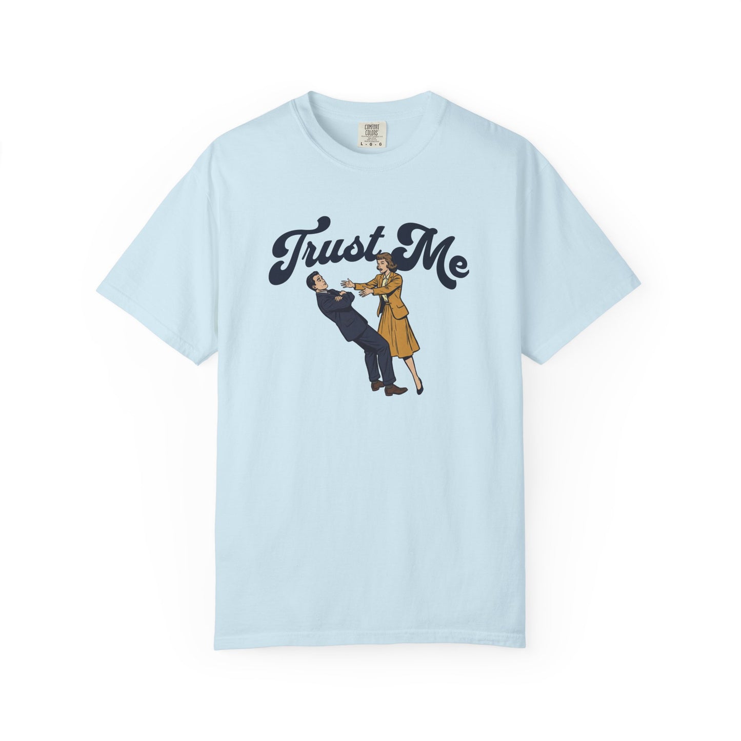 Trust Me Comfort Colors Tee