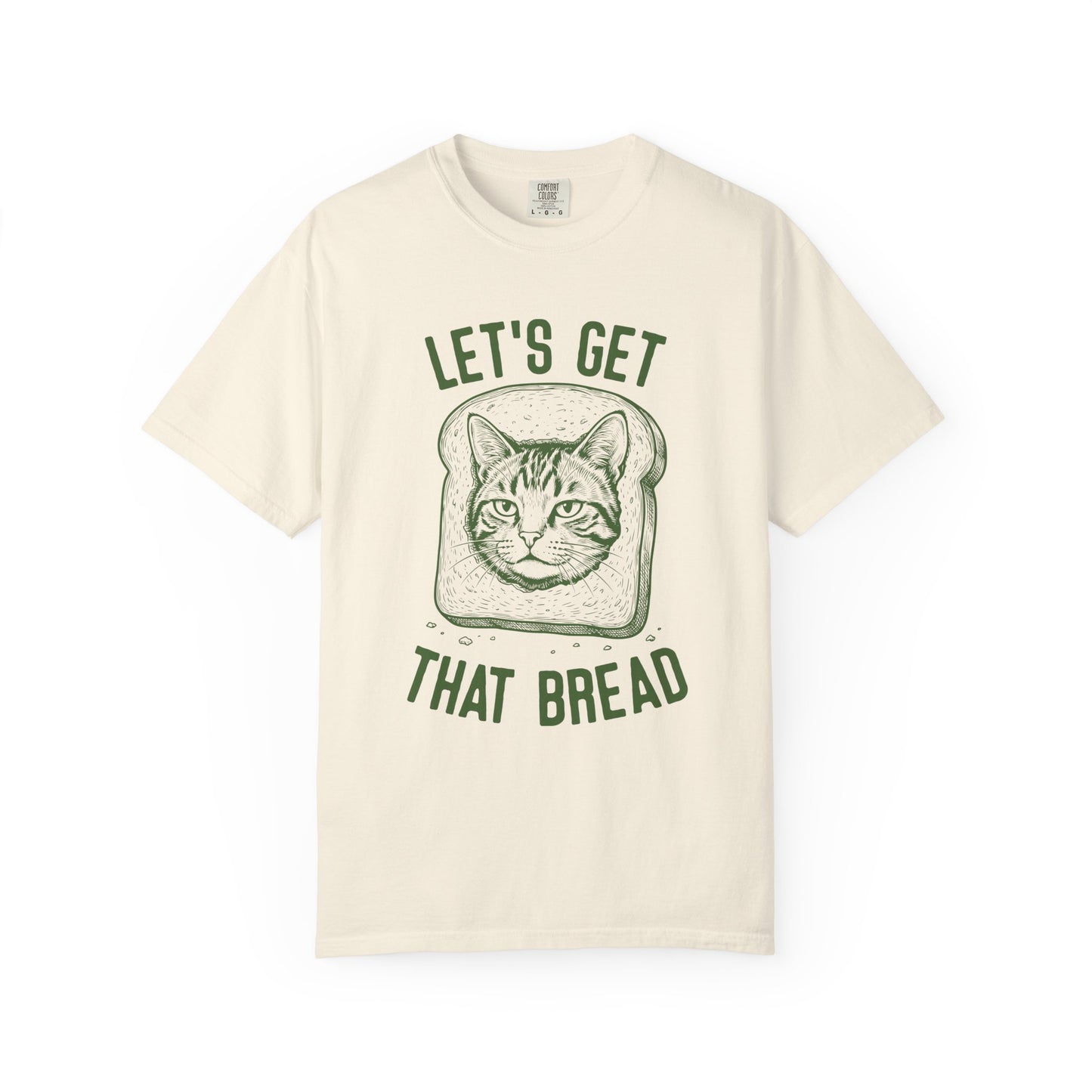 Let's Get That Bread Comfort Colors Tee