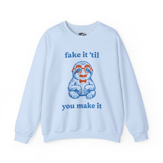 Fake It 'Til You Make It Sweatshirt