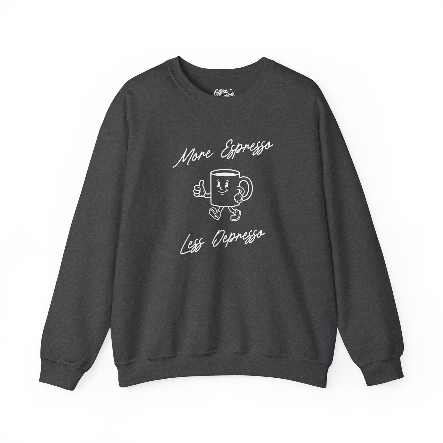 More Espresso Less Depresso Sweatshirt