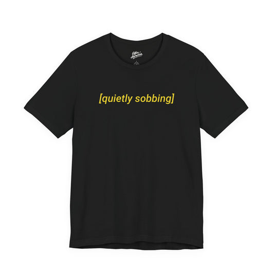 Quietly Sobbing Tee
