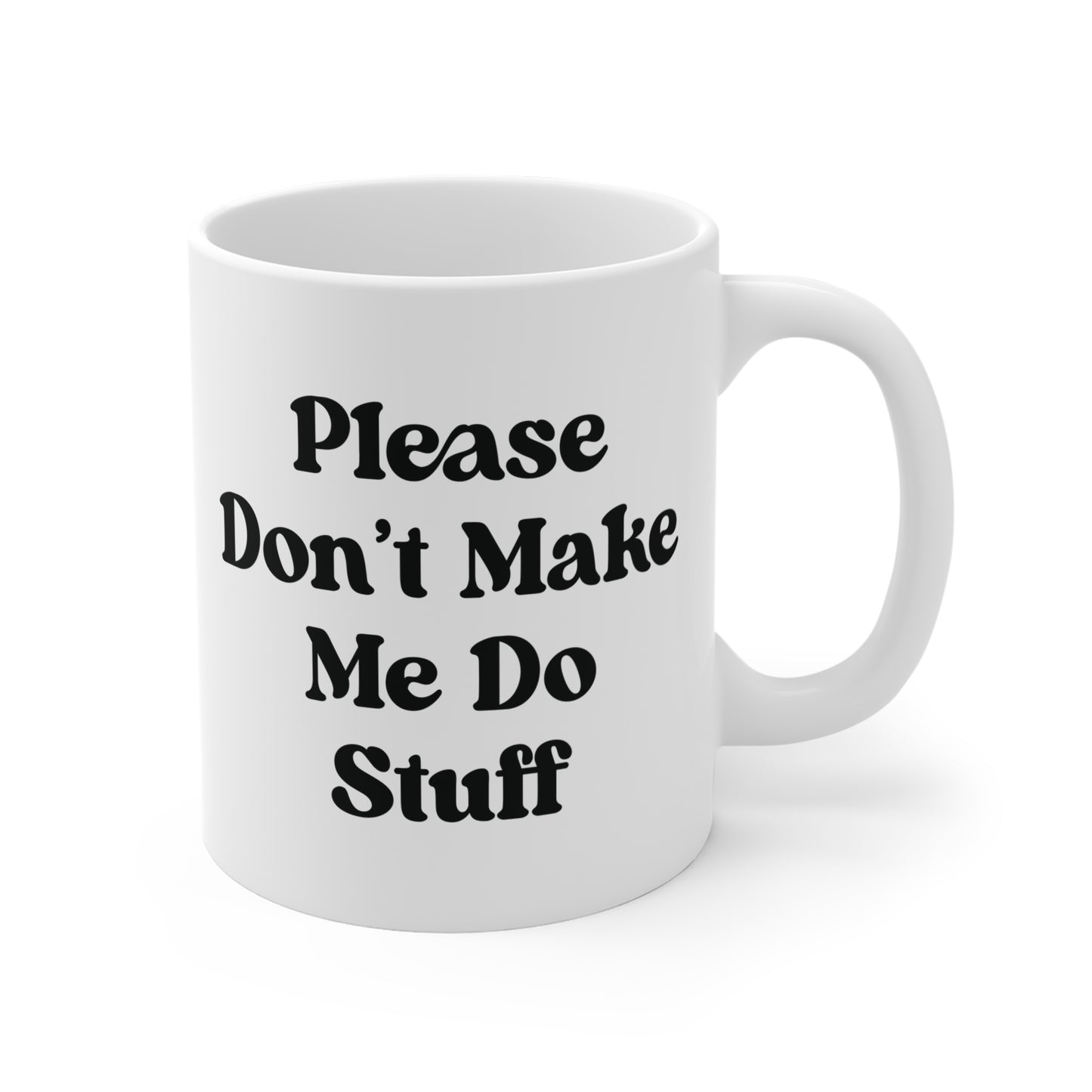 Please Don't Make Me Do Stuff Mug