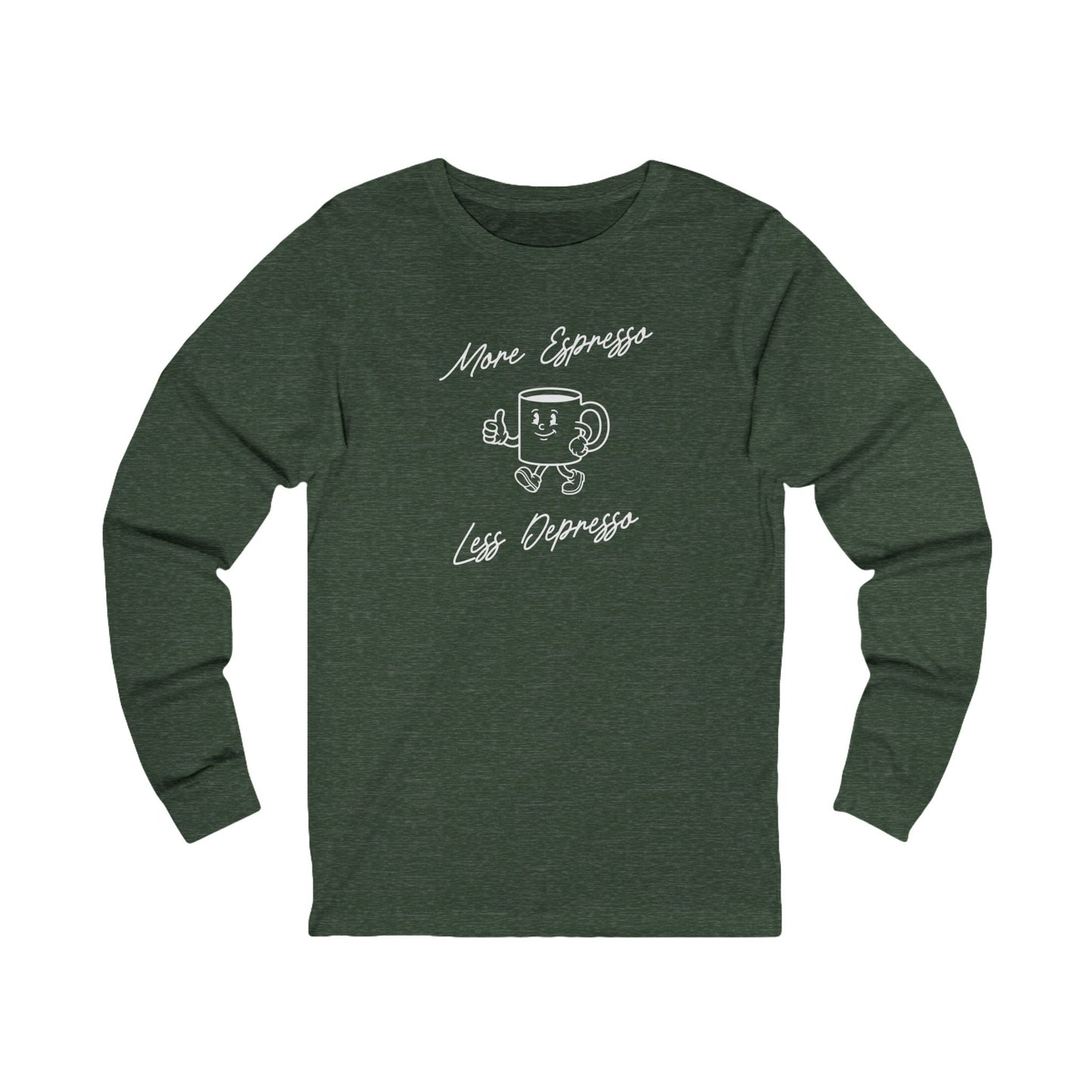 More Espresso Less Depresso Long Sleeve