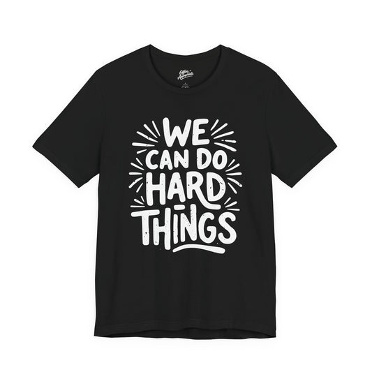 We Can Do Hard Things Tee