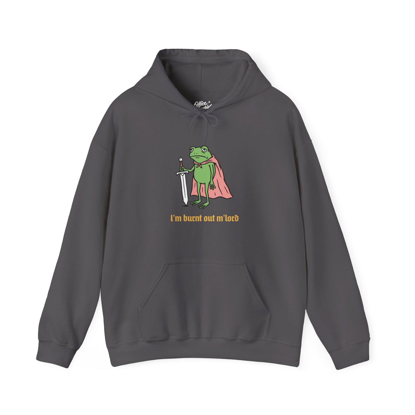I'm Burnt Out M'Lord Hoodie