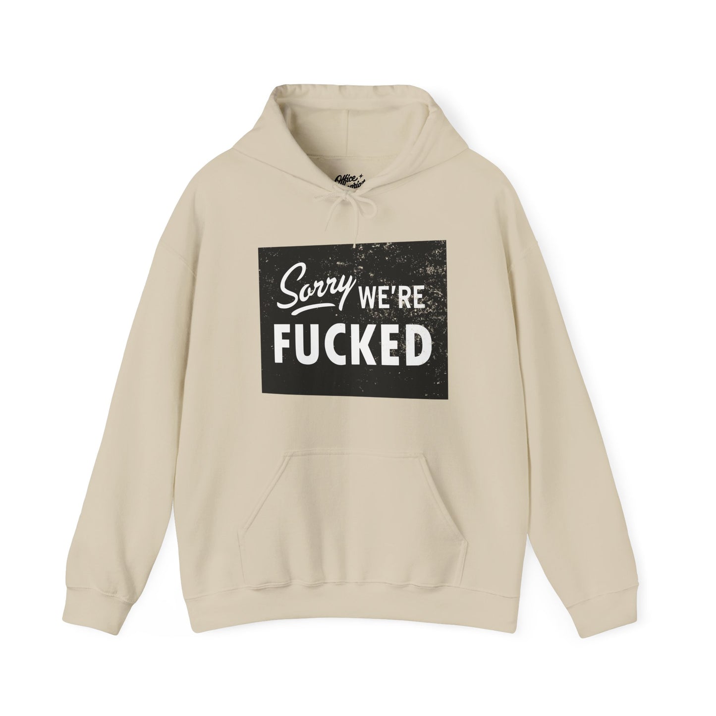 Sorry, We're F*#ked Hoodie