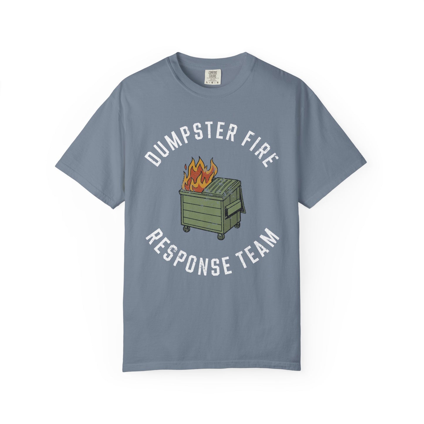 Dumpster Fire Response Team Comfort Colors Tee