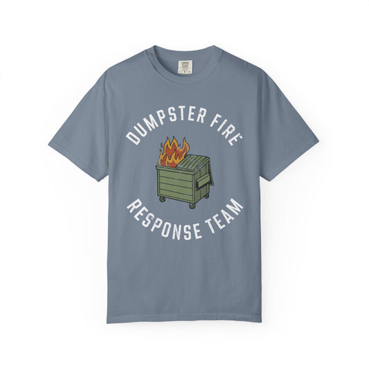 Dumpster Fire Response Team Comfort Colors Tee