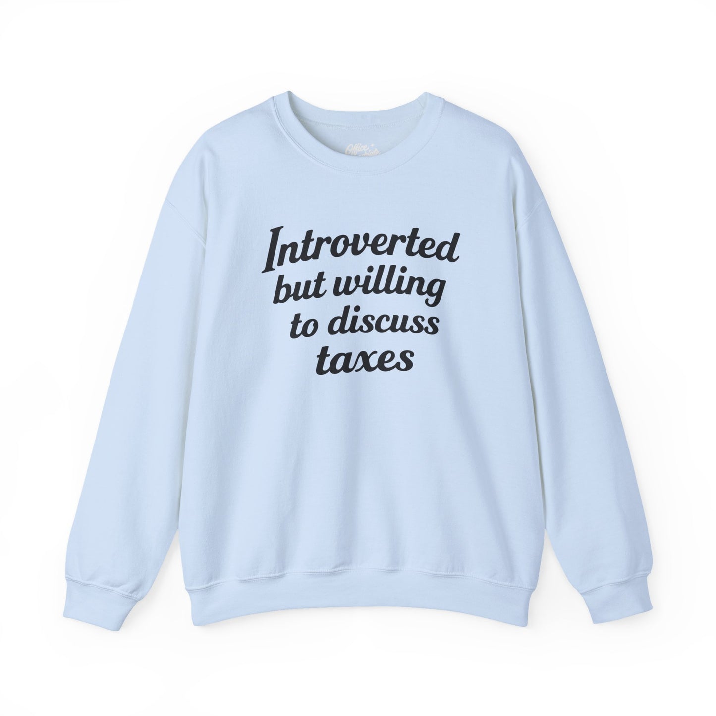 Introverted, But Willing to Discuss Taxes Sweatshirt