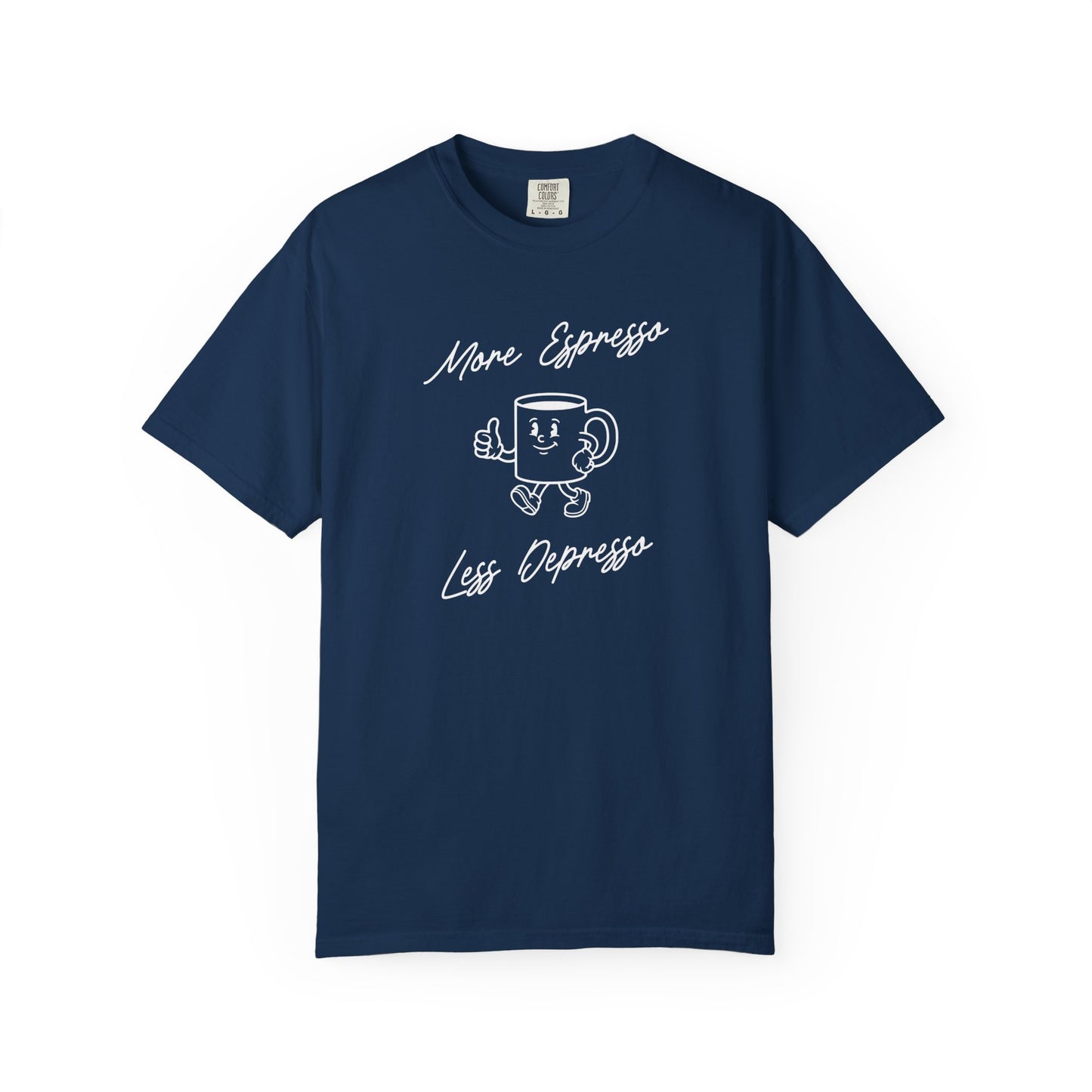 More Espresso Less Depresso Comfort Colors Tee