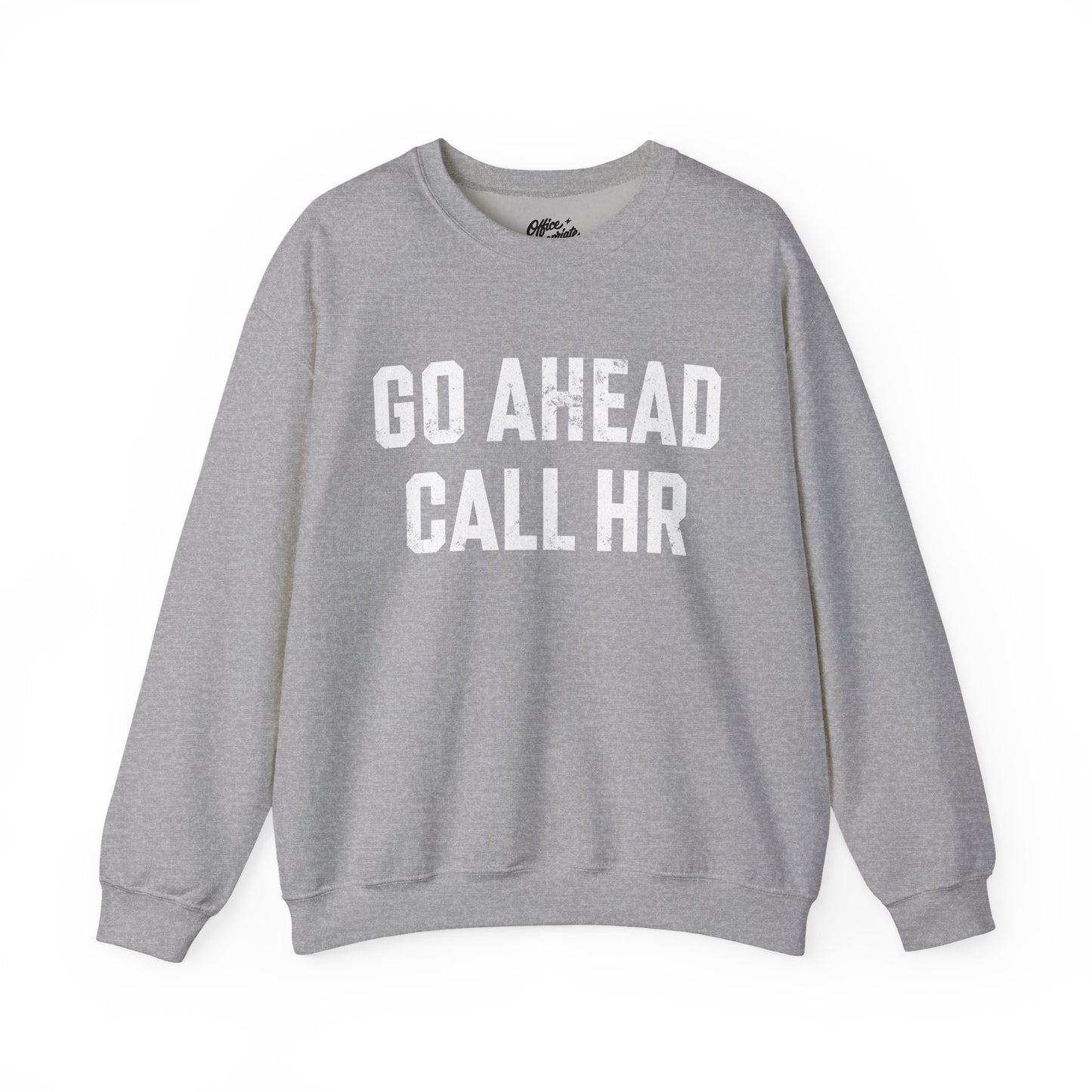 Go Ahead, Call HR Sweatshirt