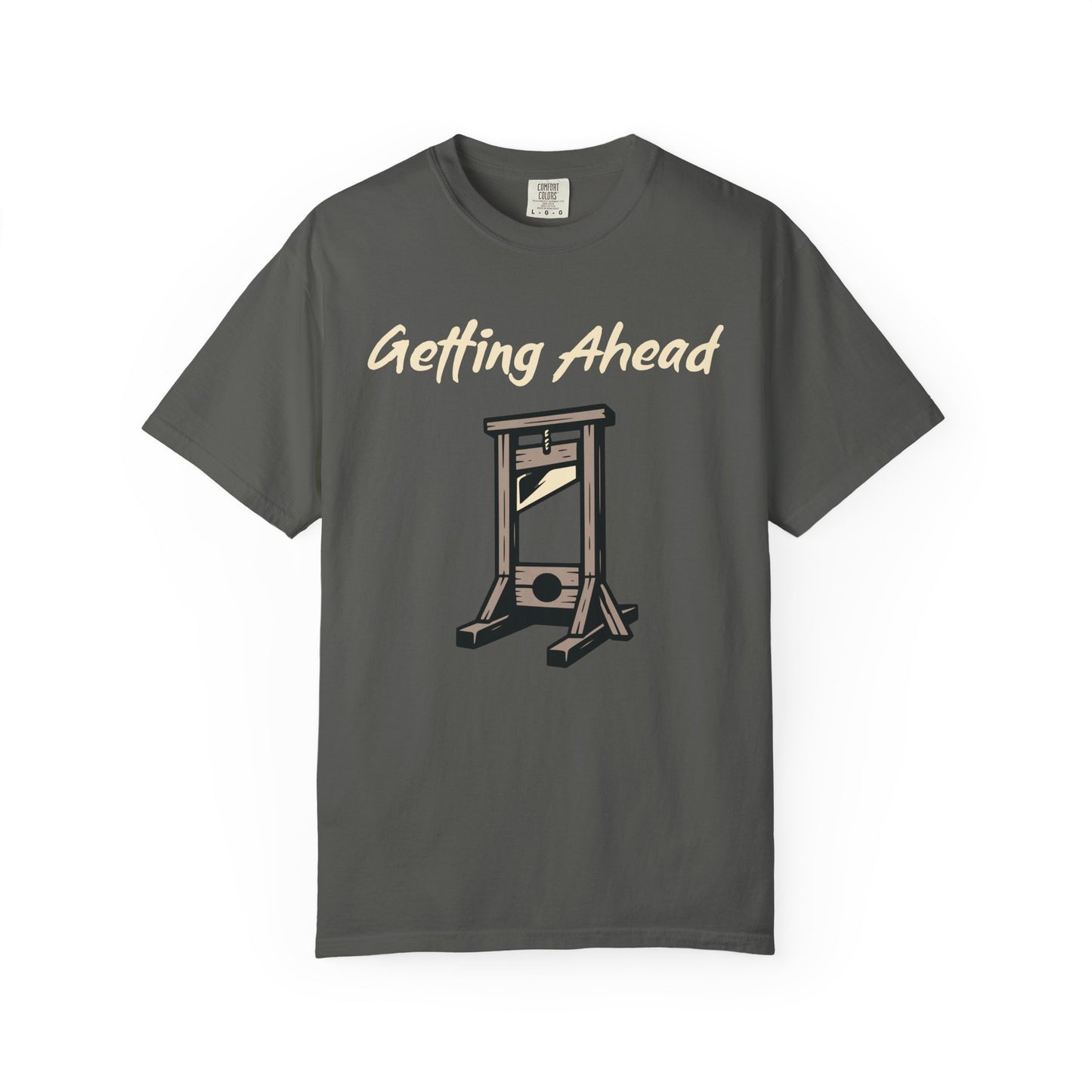Getting Ahead Comfort Colors Tee