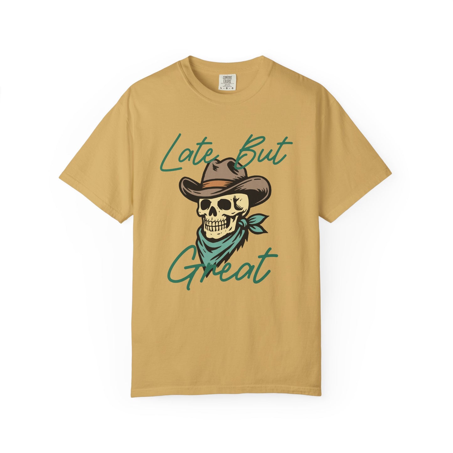 Late But Great Comfort Colors Tee