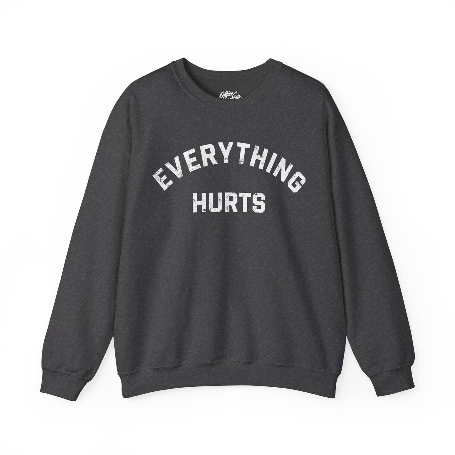 Everything Hurts Sweatshirt