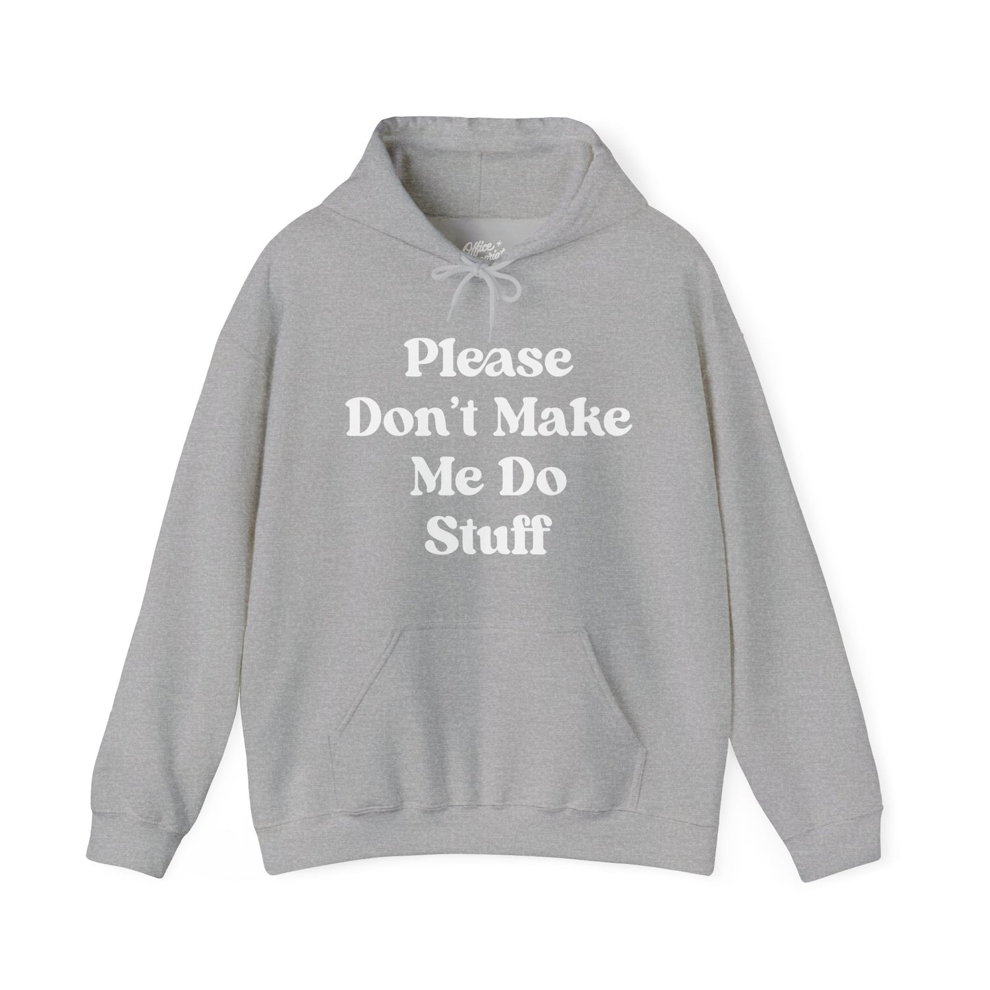 Please Don't Make Me Do Stuff Hoodie