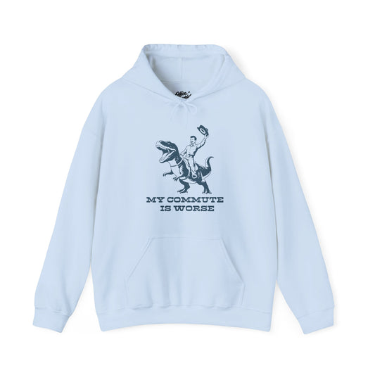 My Commute is Worse Hoodie