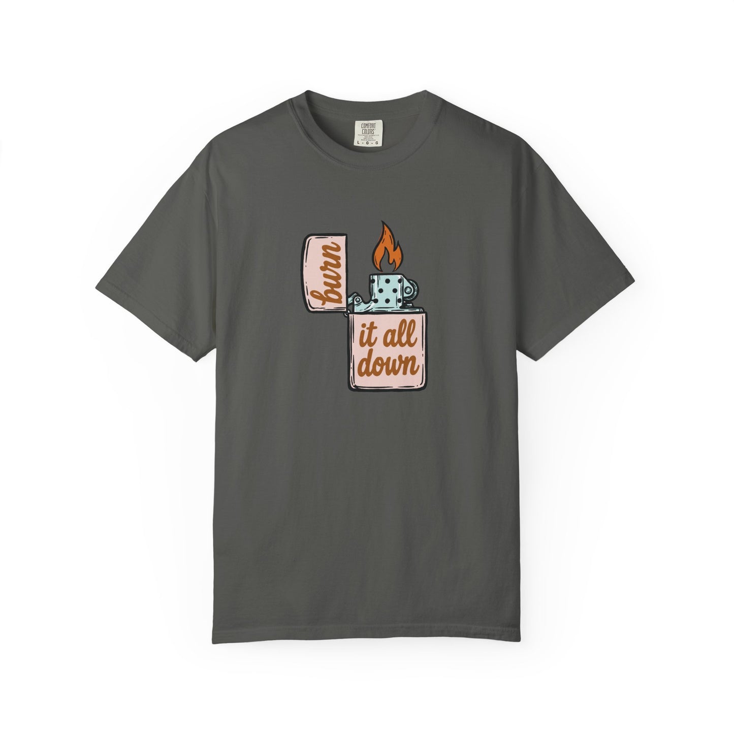Burn It All Down Comfort Colors Tee