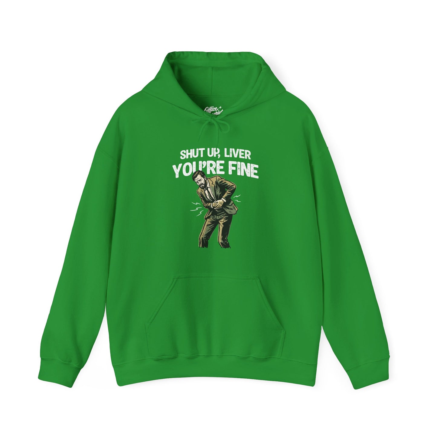 Shut Up Liver, You're Fine Hoodie
