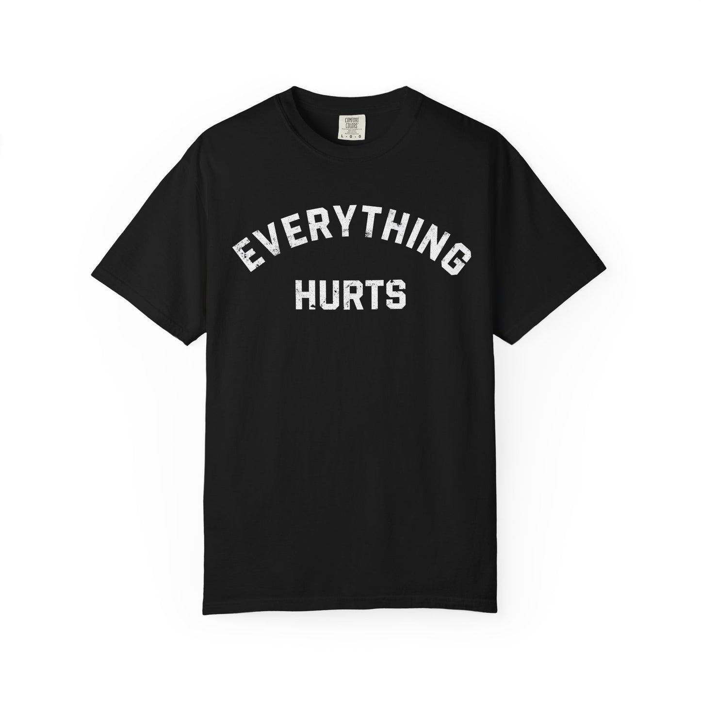 Everything Hurts Comfort Colors Tee