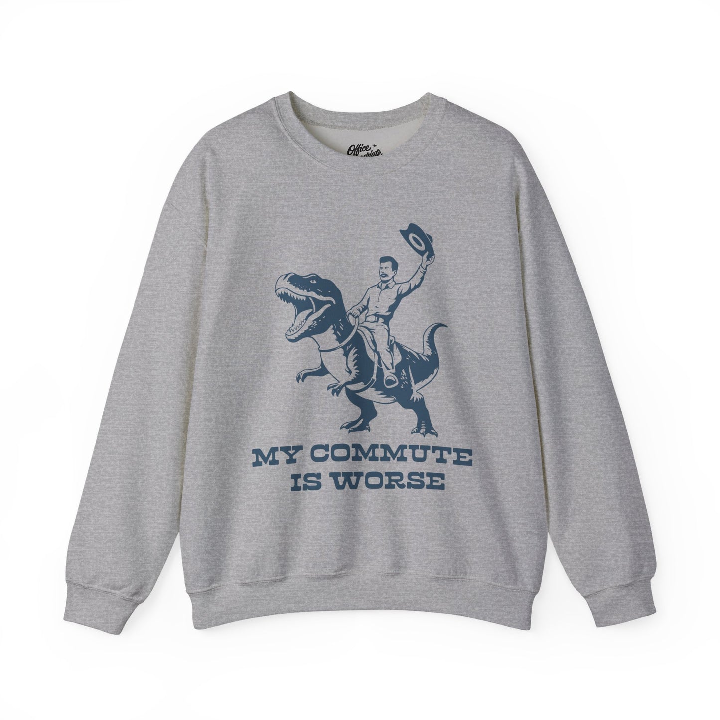 My Commute is Worse Sweatshirt