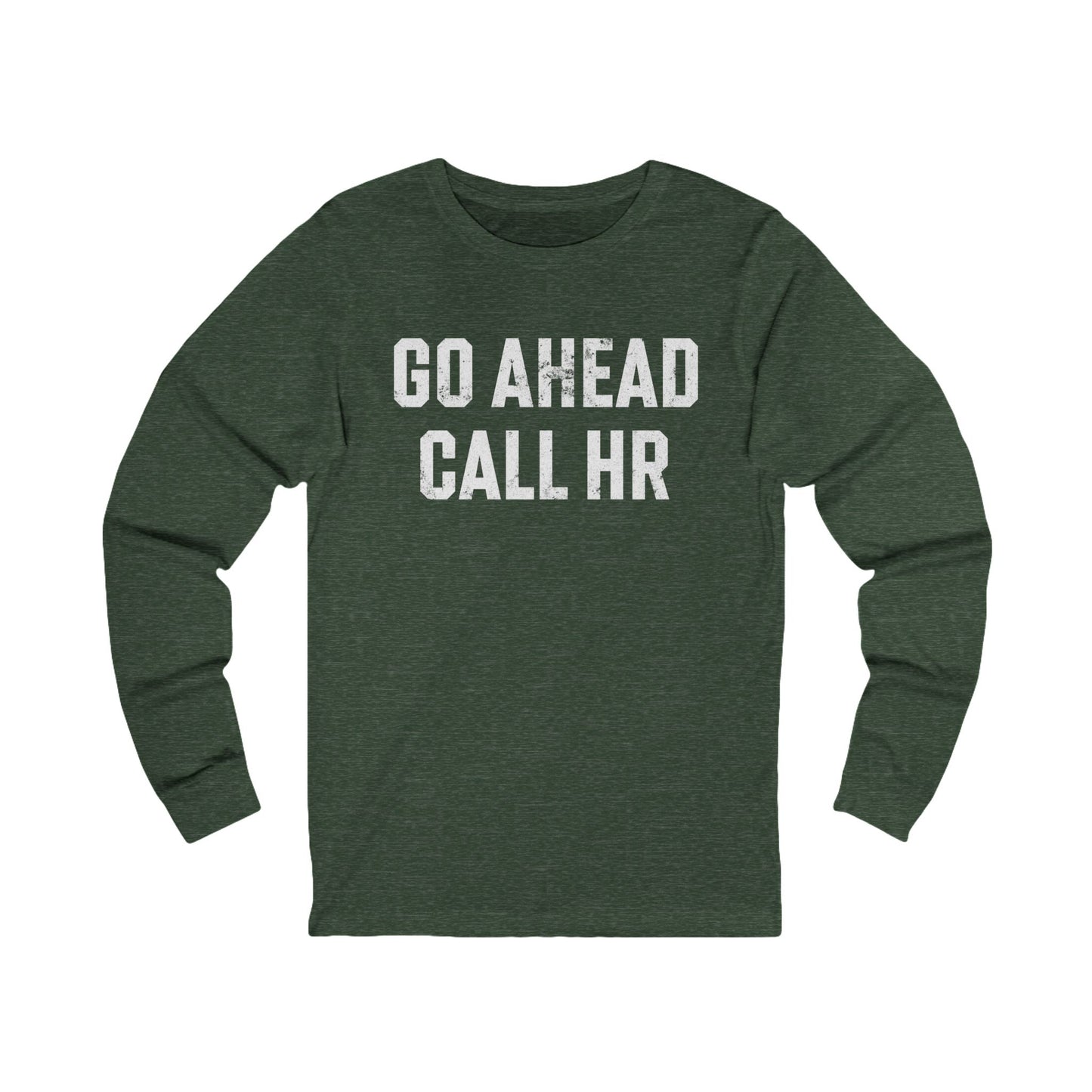 Go Ahead, Call HR Long Sleeve