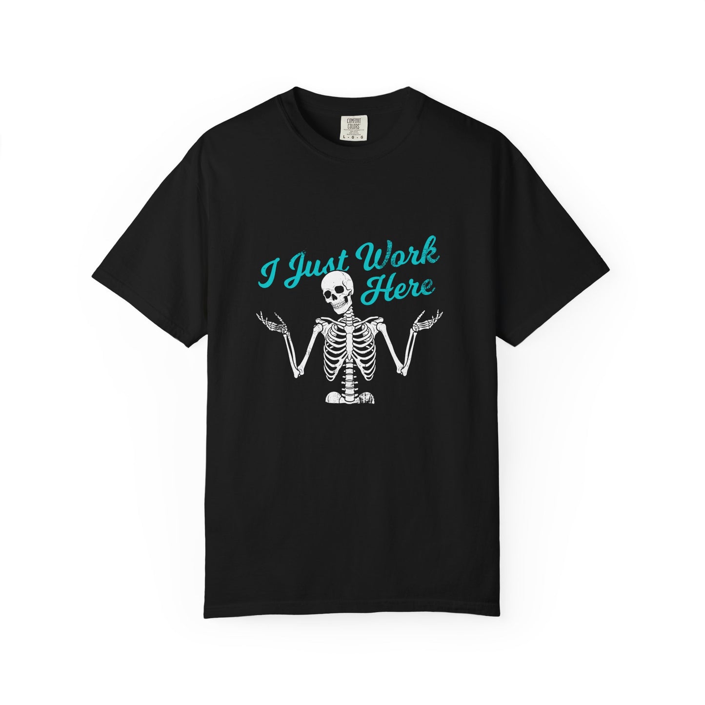 I Just Work Here Skeleton Comfort Colors Tee
