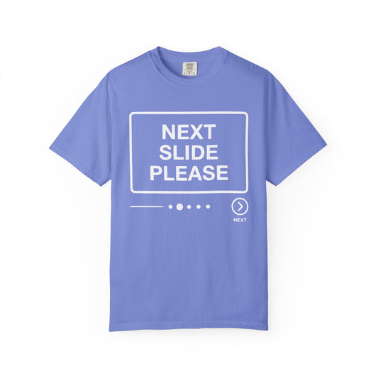 Next Slide Please Comfort Colors Tee