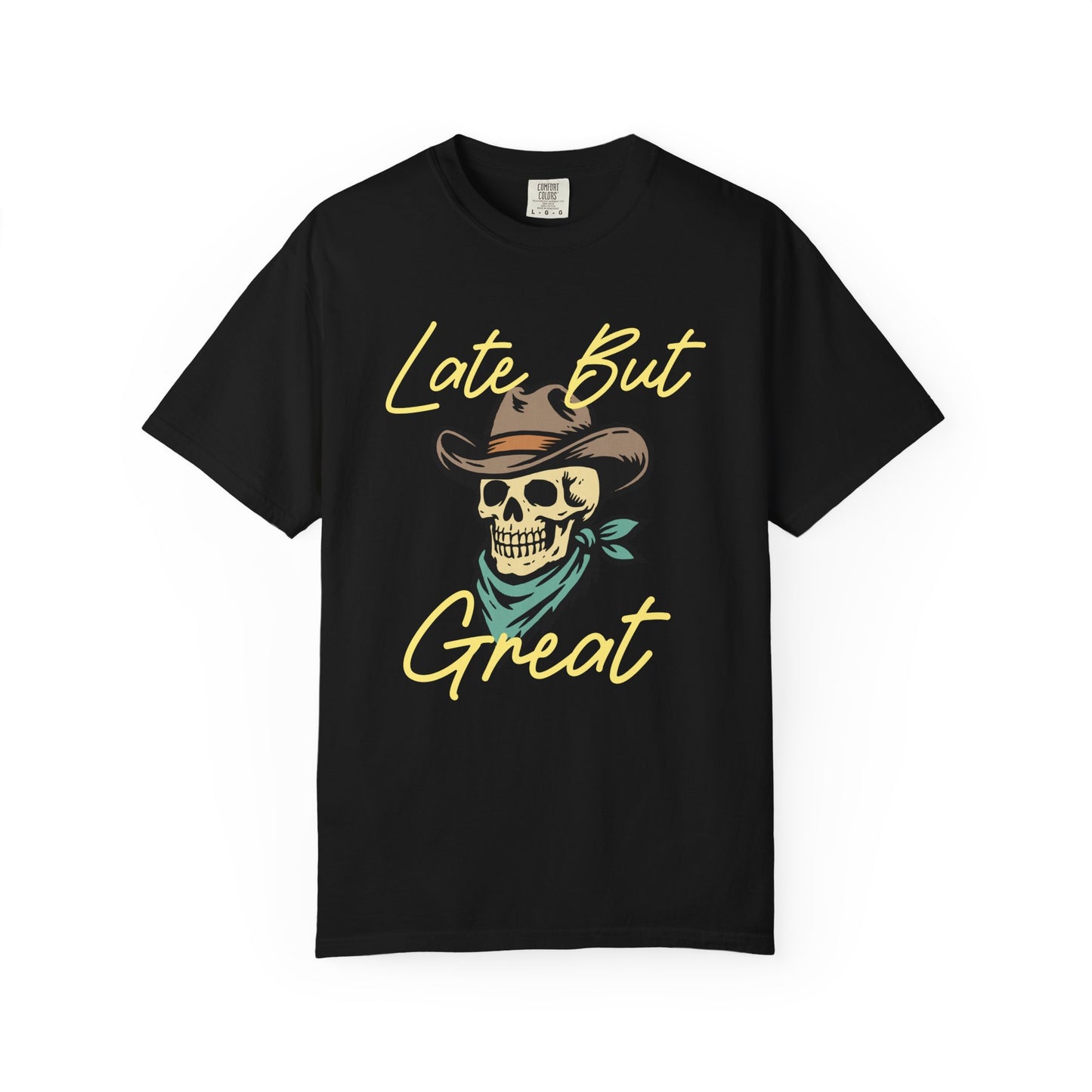 Late But Great Comfort Colors Tee
