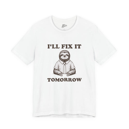 I'll Fix It Tomorrow Tee