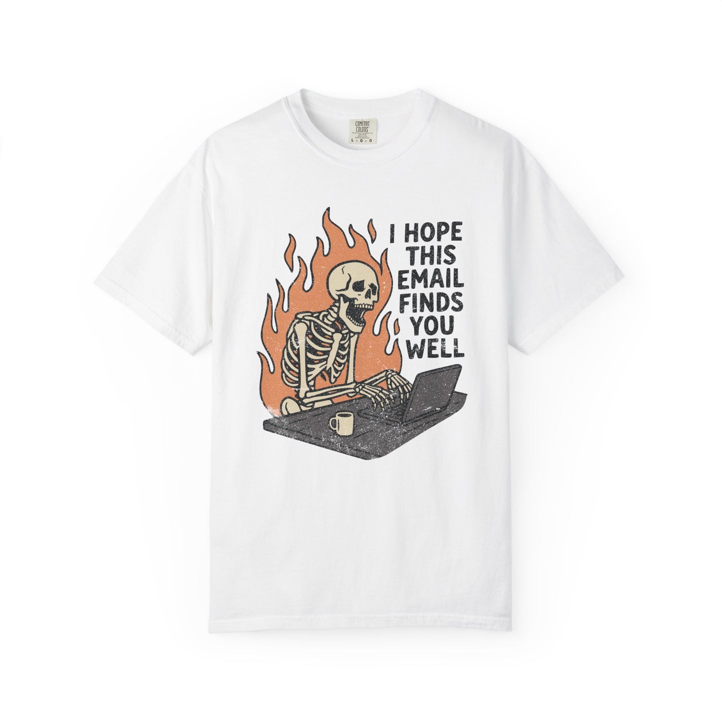 I Hope This Email Finds You Well Comfort Colors Tee