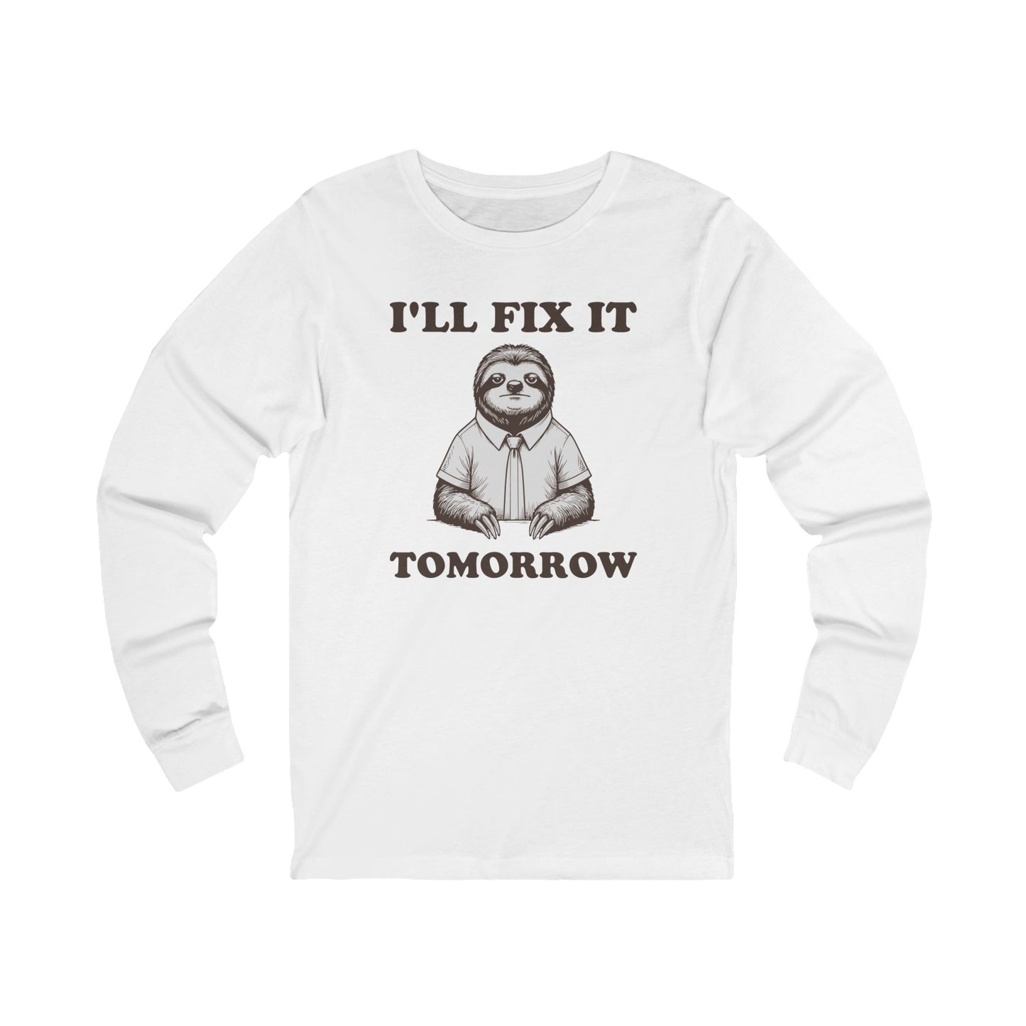 I'll Fix It Tomorrow Long Sleeve