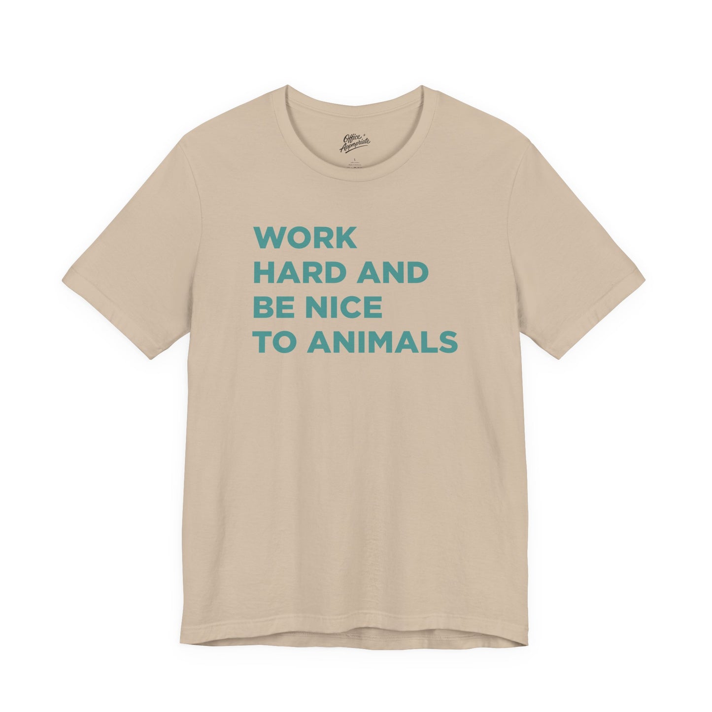 Work Hard and Be Nice to Animals Tee