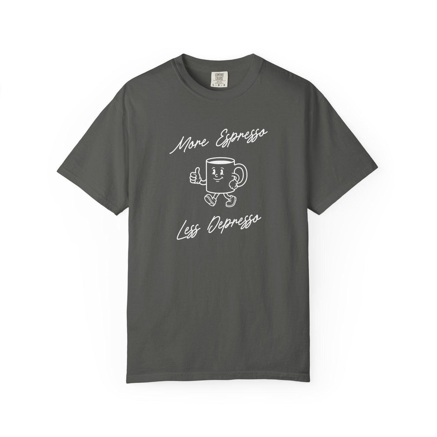 More Espresso Less Depresso Comfort Colors Tee