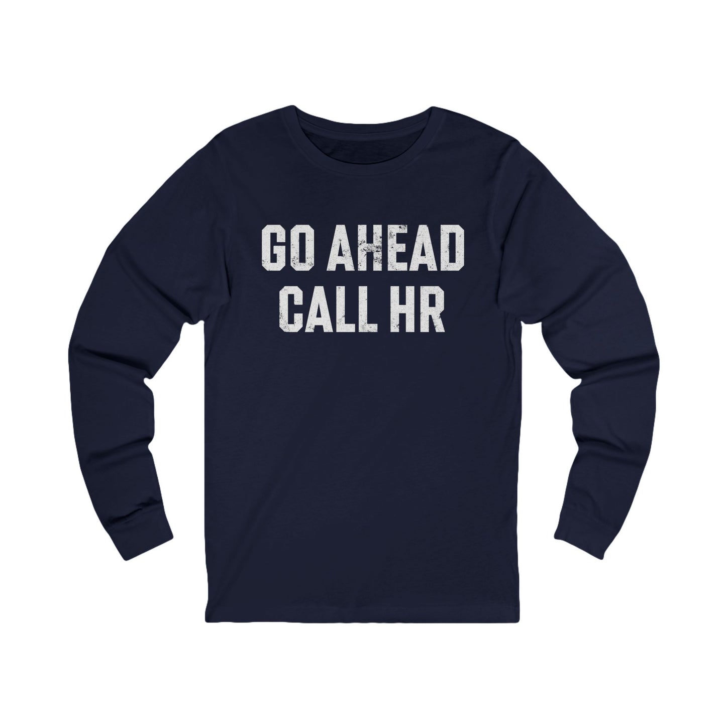 Go Ahead, Call HR Long Sleeve