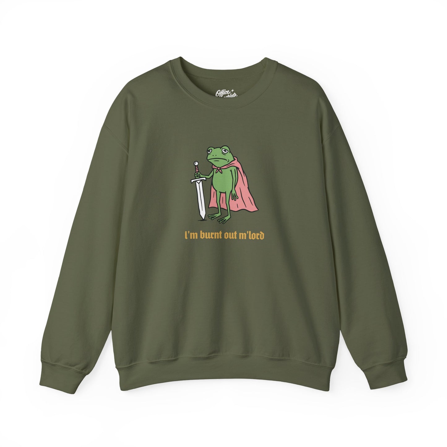 I'm Burnt Out M'Lord Sweatshirt
