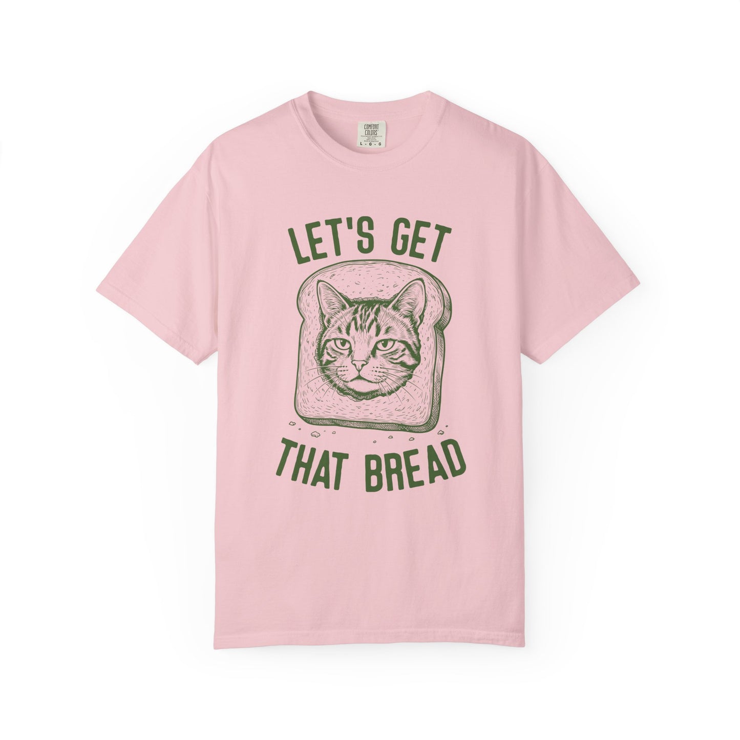 Let's Get That Bread Comfort Colors Tee