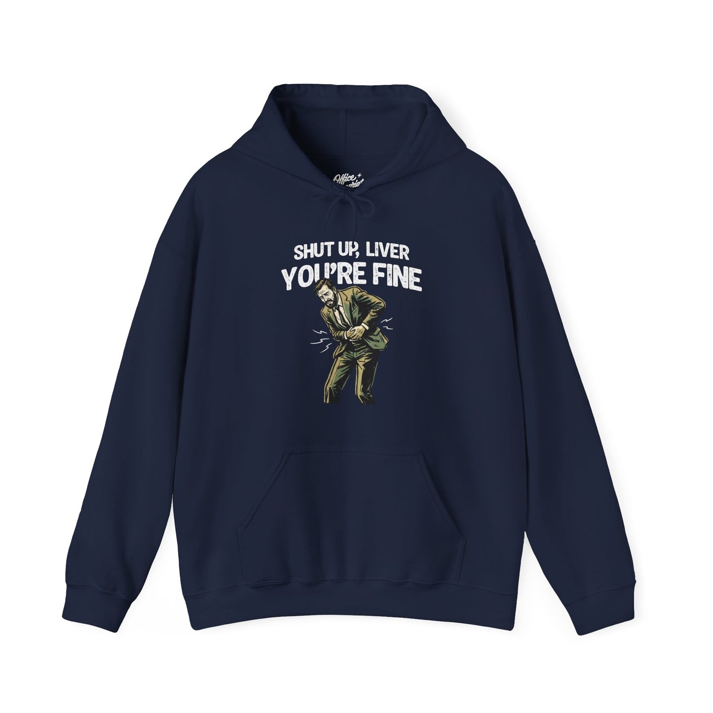 Shut Up Liver, You're Fine Hoodie