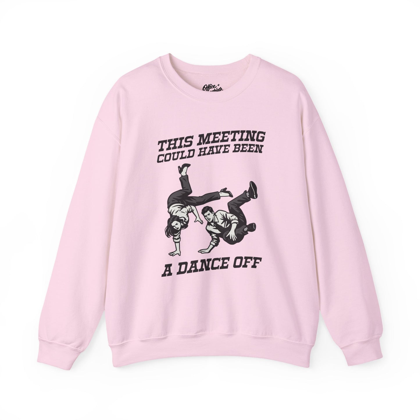 This Meeting Could Have Been a Dance Off Sweatshirt