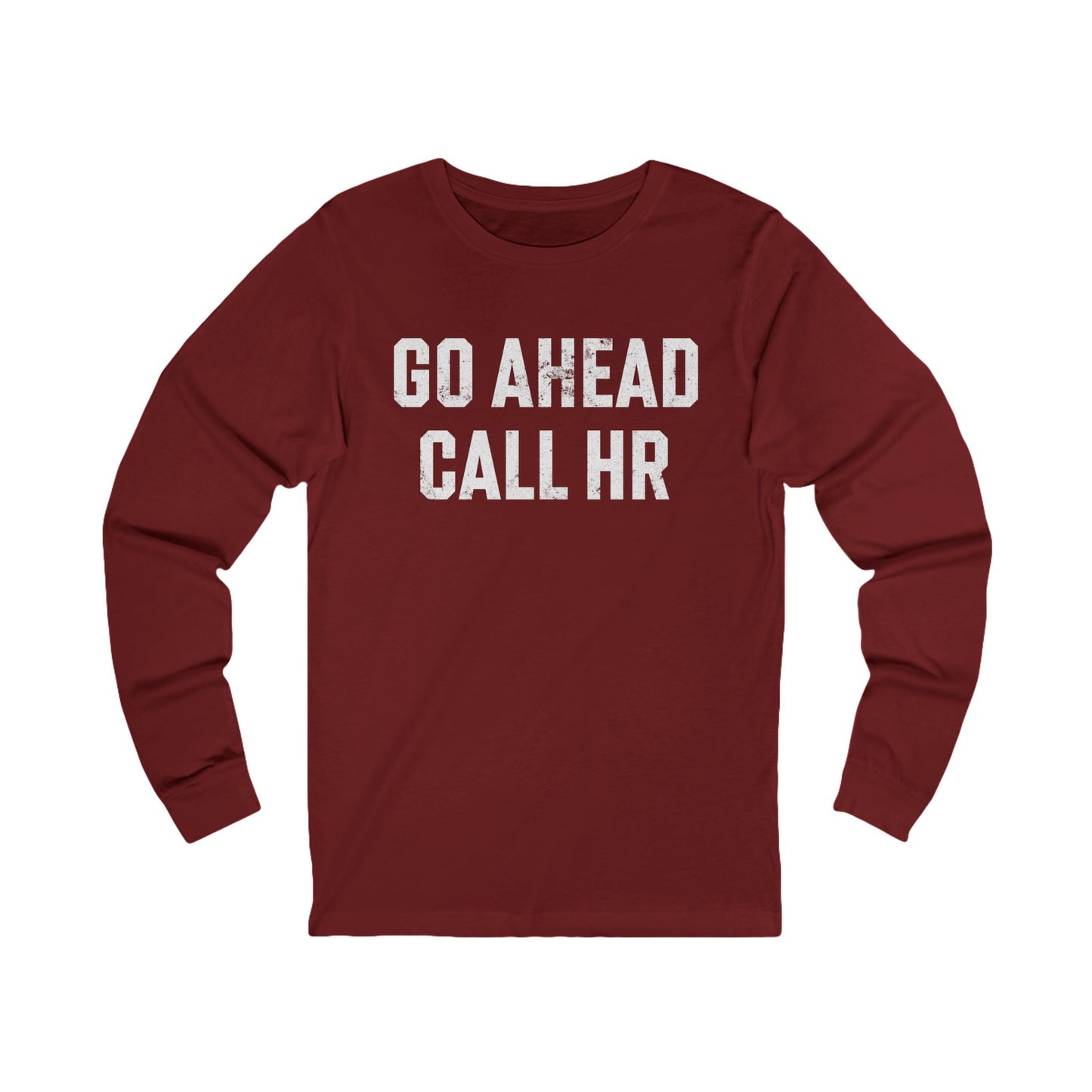 Go Ahead, Call HR Long Sleeve