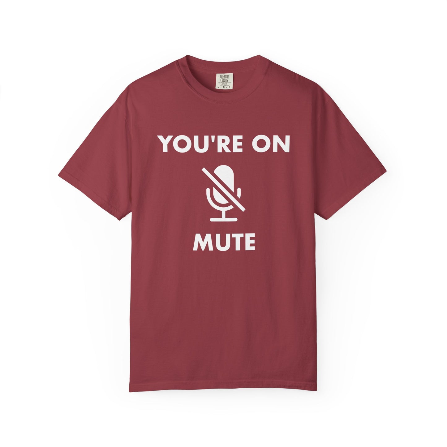 You're On Mute Comfort Colors Tee