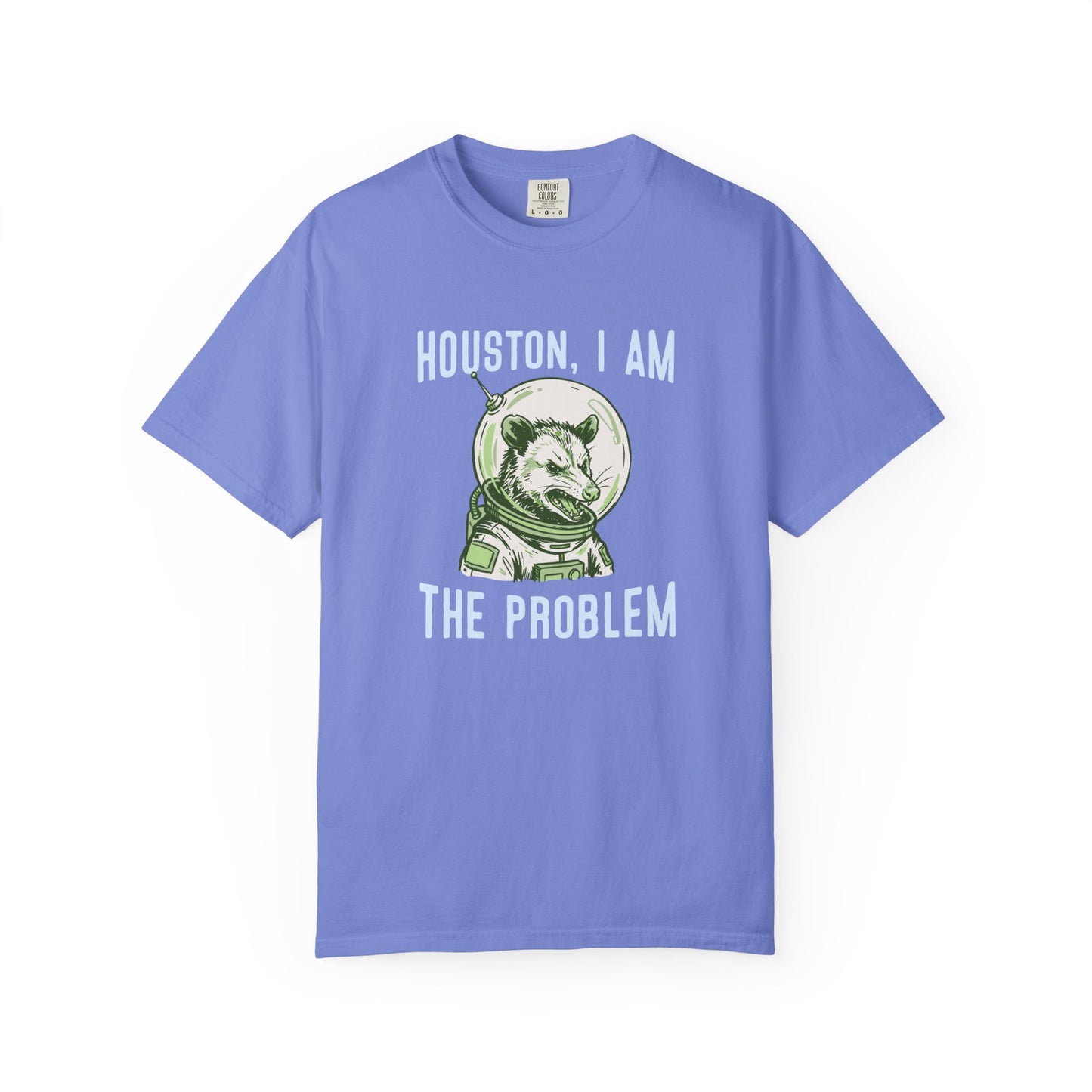 Houston, I Am The Problem Comfort Colors Tee